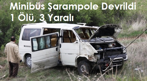 Minibüs Şarampole Devrildi: 1 Ölü, 3 Yaralı