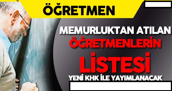 Çubuk’ta Merak ve İhraç Edilen Öğretmen Listesi