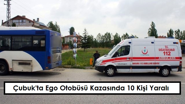 Çubuk’ta Ego Otobüsü Kazasında 10 Kişi Yaralı